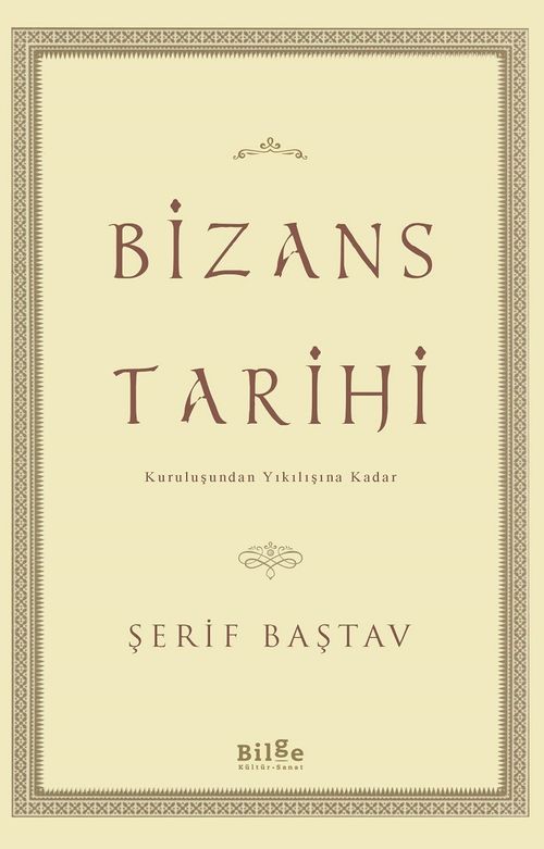 Bizans Tarihi & Kuruluşundan Yıkılışına Kadar