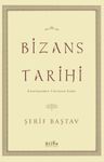 Bizans Tarihi &amp; Kuruluşundan Yıkılışına Kadar