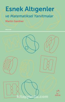 Esnek Altıgenler ve Matematiksel Yanıltmalar - Martin Gardner