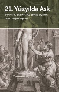 21. Yüzyılda Aşk & Bilimkurgu Sinemasında Sevme Biçimleri