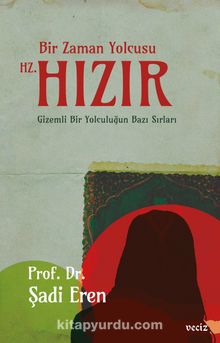 Bir Zaman Yolcusu Hz. Hızır - Prof. Dr.  Şadi Eren