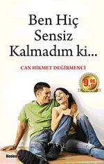 Ben Hiç Sensiz Kalmadım ki... (Cep Boy)