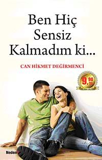 Ben Hiç Sensiz Kalmadım ki... (Cep Boy)