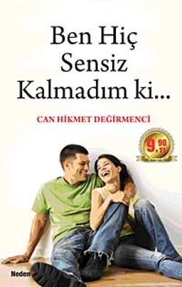 Ben Hiç Sensiz Kalmadım ki... (Cep Boy)