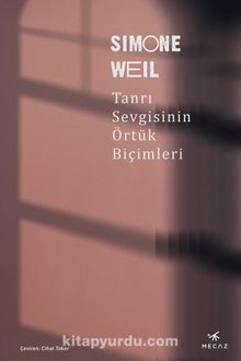 Tanrı Sevgisinin Örtük Biçimleri - Simone Weil
