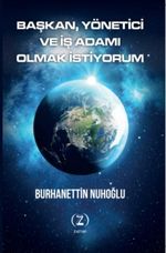 Başkan,Yönetici ve İş Adamı Olmak İstiyorum 