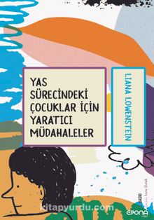 Yas Sürecindeki Çocuklar İçin Yaratıcı Müdahaleler - Liana Löwenstein