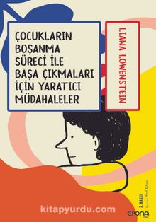 Çocukların Boşanma Süreci ile Başa Çıkmaları için Yaratıcı Müdahaleler - Liana Löwenstein