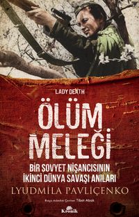 Ölüm Meleği & Bir Sovyet Nişancısının İkinci Dünya Savaşı Anıları