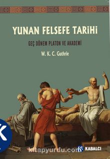 Yunan Felsefe Tarihi (5. Cilt) & Geç Dönem Platon ve Akademi