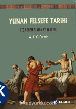 Yunan Felsefe Tarihi (5. Cilt) & Geç Dönem Platon ve Akademi