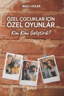Özel Çocuklar İçin Özel Oyunlar & Kim Kimi Geliştirdi?