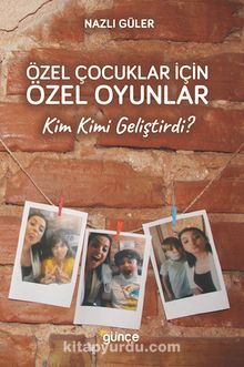 Özel Çocuklar İçin Özel Oyunlar & Kim Kimi Geliştirdi? - Nazlı Güler