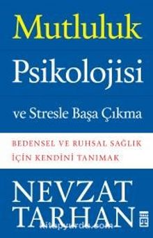 Mutluluk Psikolojisi ve Stresle Başa Çıkma - Prof. Dr. Nevzat Tarhan