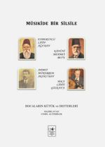 Mûsıkîde Bir Silsile & Hocaların Kütük ve Defterleri