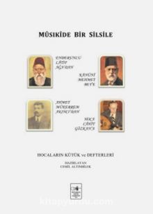 Mûsıkîde Bir Silsile & Hocaların Kütük ve Defterleri - Bilinmeyen Yazar