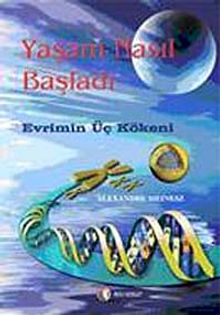 Yaşam Nasıl Başladı & Evrimin Üç Kökeni