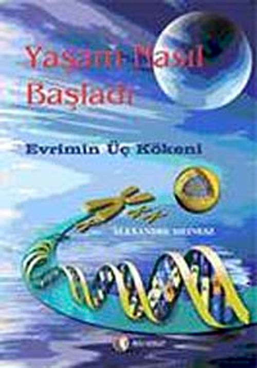 Yaşam Nasıl Başladı & Evrimin Üç Kökeni