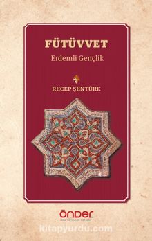 Fütüvvet & Erdemli Gençlik - Prof. Dr. Recep Şentürk