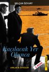 Ka&ccedil;ılacak Yer Olunca