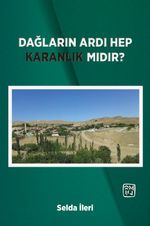 Dağların Ardı Hep Karanlık Mıdır?