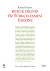 Hukuk Dilinin &Ouml;z T&uuml;rk&ccedil;eleşmesi &Uuml;zerine