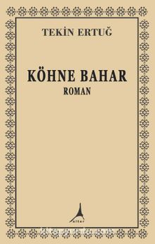 Köhne Bahar - Tekin Ertuğ