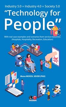 Industry 5.0 = Industry 4.0 + Society 5.0  Technology For People