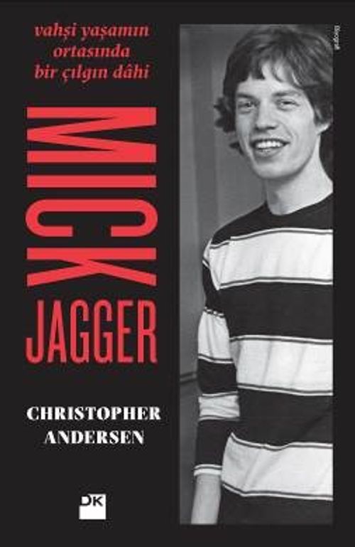 Mick Jagger & Vahşi Yaşamın Ortasında Bir Çılgın Dahi