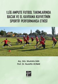 1. Lig Ampute Futbol Takımlarında Bacak ve El Kavrama Kuvvetinin Sportif 