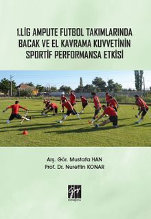 1. Lig Ampute Futbol Takımlarında Bacak ve El Kavrama Kuvvetinin Sportif 