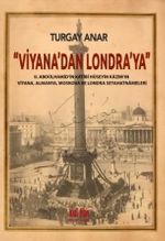 Viyana'dan Londra'ya II Abdülhamid'in Katibi Hüseyin Kazım'ın Viyana, Almanya, Moskova Seyahatnameleri