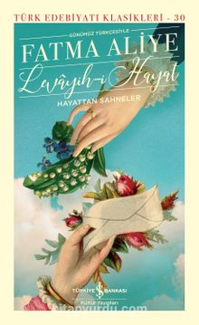 Levayih-i Hayat Hayattan Sahneler (Günümüz Türkçesiyle) (Ciltli) - Fatma Aliye