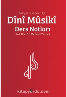 İlahiyat Fakülteleri İçin Dini Musiki Ders Notları - Mehmet Tıraşçı