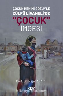 Çocuk Hekimi Gözüyle Zülfü Livaneli’de Çocuk İmgesi - Prof. Dr. Nejat Akar