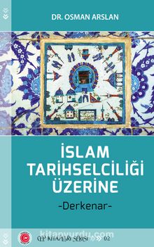 İslam Tarihselciliği Üzerine & Derkenar - Dr. Osman  Arslan