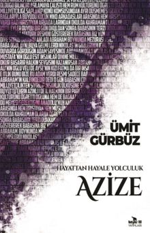 Hayattan Hayale Yolculuk Azize