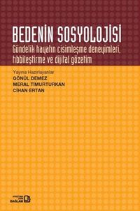 Bedenin Sosyolojisi & Gündelik Hayatın Cisimleşme Deneyimleri Tıbbileştirme ve Dijital Gözetim
