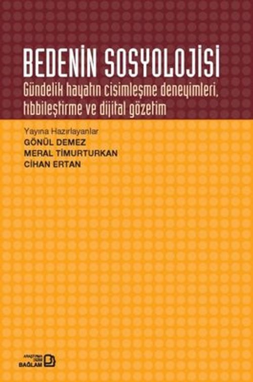 Bedenin Sosyolojisi & Gündelik Hayatın Cisimleşme Deneyimleri Tıbbileştirme ve Dijital Gözetim