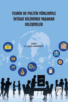 Teorik ve Politik Yönleriyle İktisat Biliminde Yaşanan Gelişmeler - Dr. Şahin Karabulut