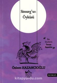 Simurg'un Öyküsü - Özlem Kazancıoğlu