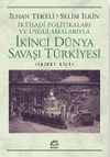 İkinci D&uuml;nya Savaşı T&uuml;rkiyesi 2.Cilt & İktisadi Politikaları ve Uygulamalarıyla