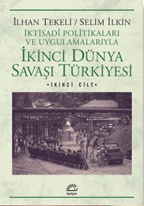 İkinci Dünya Savaşı Türkiyesi 2.Cilt & İktisadi Politikaları ve Uygulamalarıyla