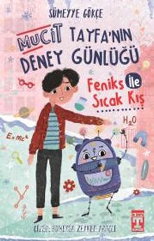 Mucit Tayfanın Deney Günlüğü / Feniks İle Sıcak Kış - Sümeyye Gökçe