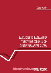 Laiklik İlkesi Bağlamında Türkiye'de Zorunlu Din Dersi ve Muafiyet Sistemi - Özge Demir