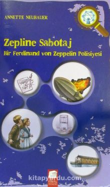 Zepline Sabotaj & Bir Ferdinand von Zeppelin Polisiyesi - Annette Neubauer