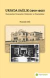 Urfa&rsquo;da Sağlık (1900-1950) Hastaneler, Eczaneler, Hekimler ve Hastalıklar