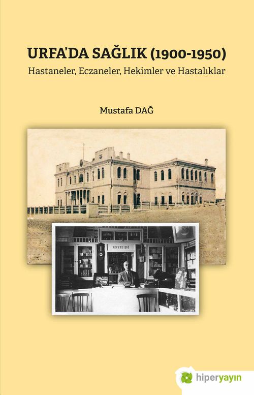 Urfa'da Sağlık (1900-1950) Hastaneler, 	Eczaneler, Hekimler ve Hastalıklar