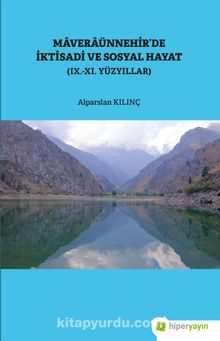 Maveraünnehir’de İktisadi ve Sosyal Hayat (IX.-XI. Yüzyıllar) - Alparslan Kılınç