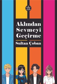 Aklından Sevmeyi Geçirme